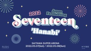 SEVENTEEN 2022 JAPAN FANMEETING 'HANABI'