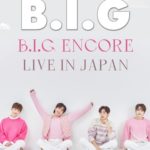 B.I.G ENCORE LIVE IN JAPAN