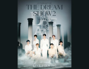 NCT DREAM TOUR ‘THE DREAM SHOW2 : In A DREAM’ - in JAPAN LIVE VIEWING