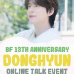 BF 13th Anniversary DONGHYUN ONLINE TALK EVENT [2部制]