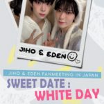 JIHO&EDEN FANMEETING IN JAPAN SWEET DATEWHITE DAY [1部/2部]